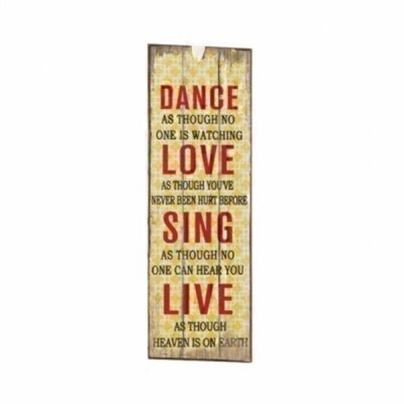 Dance Love Sign Mini Metal Sign by Heaven Sends. Mini tin sign, could also be used as a bookmark with the caption 'Dance as though no one is watching Love as though you've never been hurt before Sing as though no one can hear you Live as though Heaven is